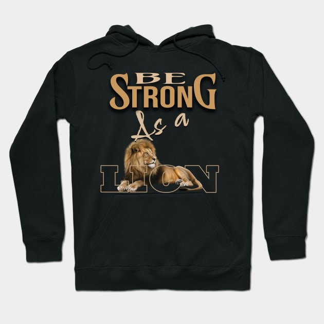 Be strong as a lion Hoodie by TeeText